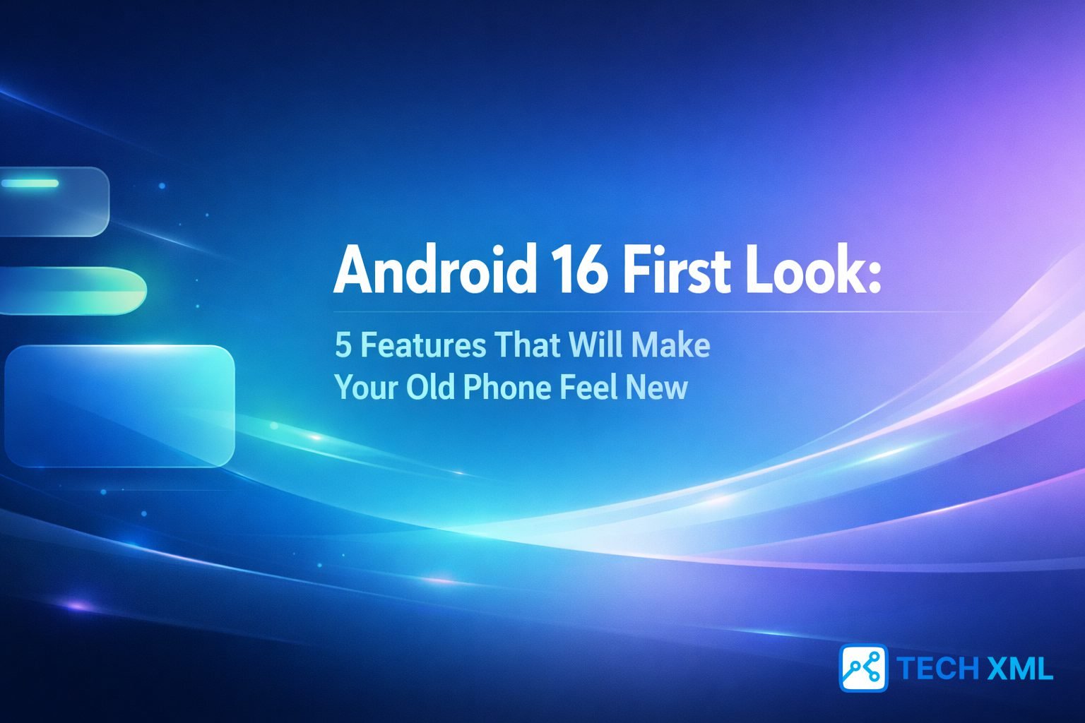 Android 16 First Look banner showing modern Android interface elements that highlight performance and usability upgrades for older phones