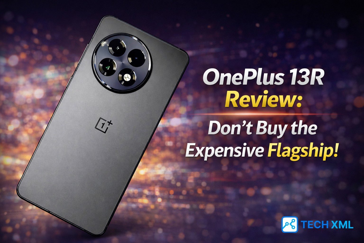 OnePlus 13R Review: Don’t Buy the Expensive Flagship!