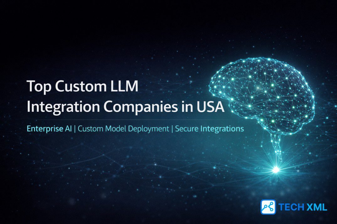 Enterprise AI teams evaluating Top Custom LLM Integration Companies in USA for scalable language model deployment